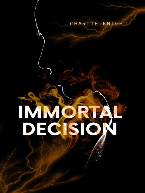 Title details for Immortal Decision by Charlie Knight - Available